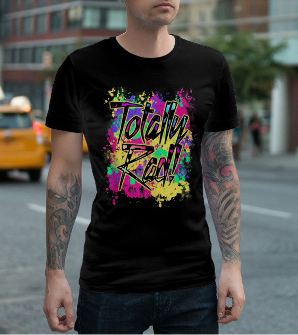 Totally Rad 80S Paint Splash 90S Color Run Neon Graffiti T-Shirt