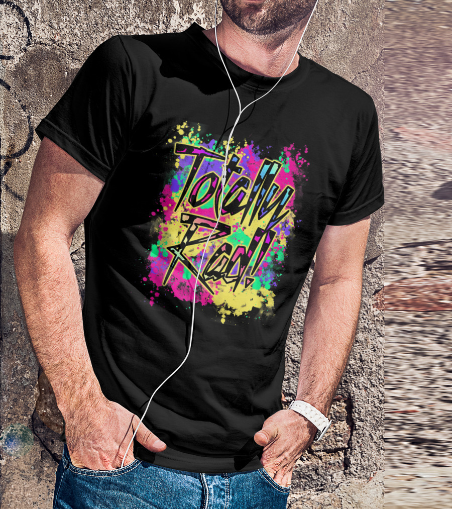 Totally Rad 80S Paint Splash 90S Color Run Neon Graffiti T-Shirt