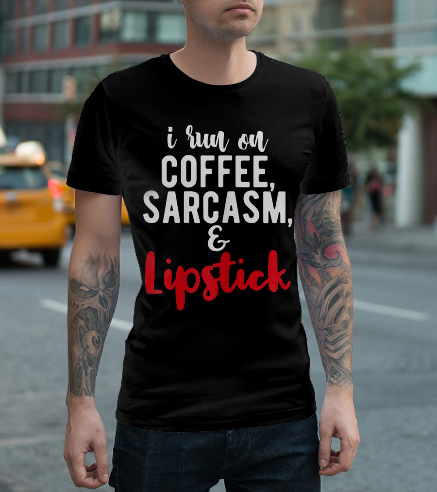 I Run On Coffee Sarcasm Lipstick T-Shirt