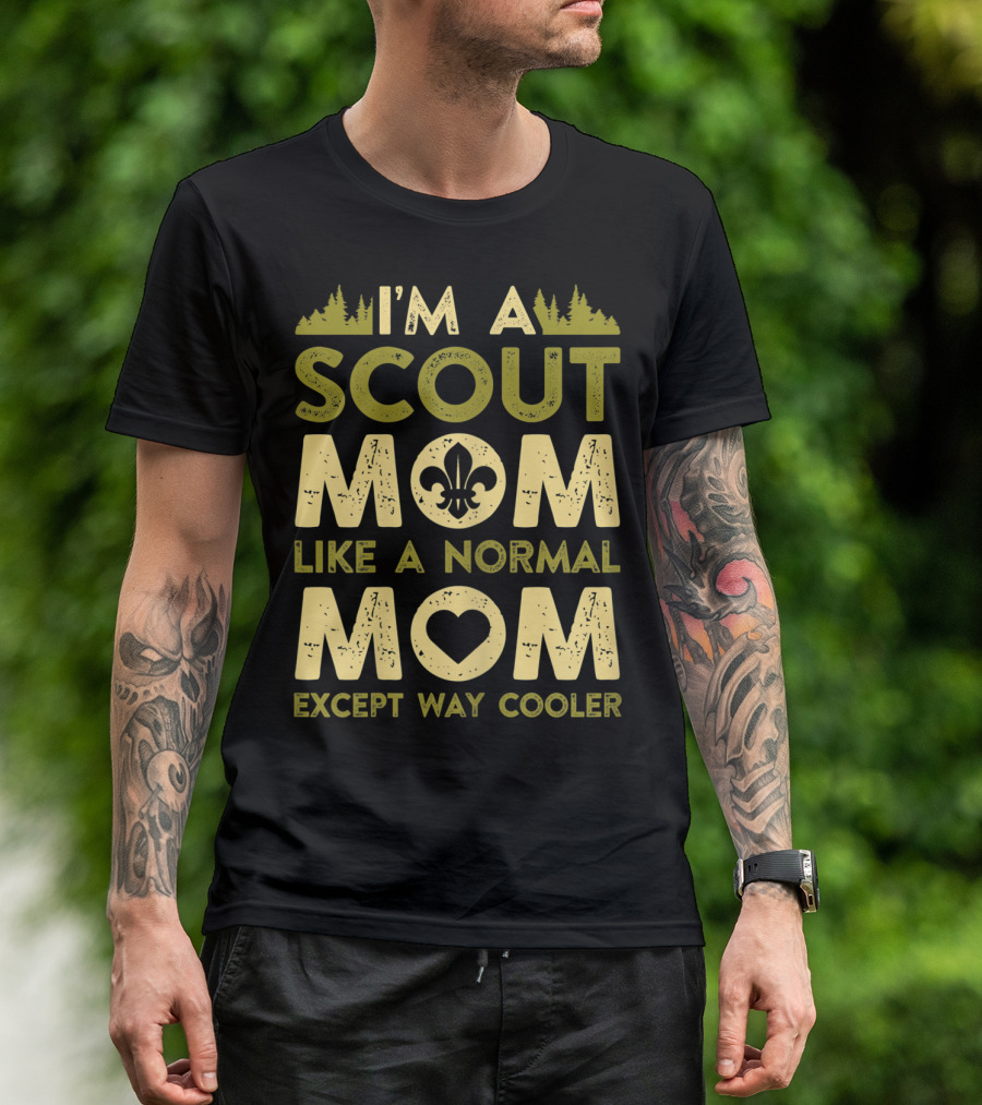 I'm A Scout Mom Like A Normal Mom Except Way Cooler T-Shirt