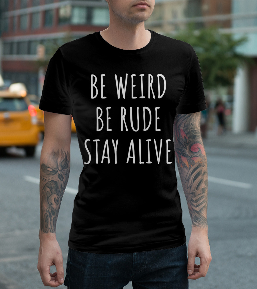 True Crime Podcast Junkie Be Weird Be Rude Stay Alive T-Shirt