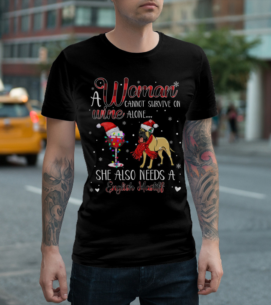 A Woman Cannot Survive On Wine Alone She Also Needs A English Mastiff T-Shirt