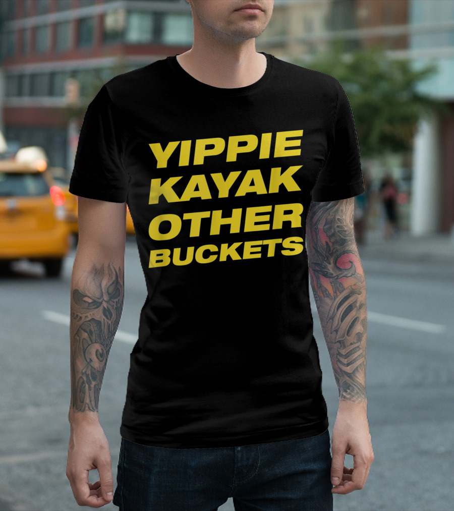 Yippie Kayak Other Buckets Brooklyn Nine-Nine Catchphrase T-Shirt