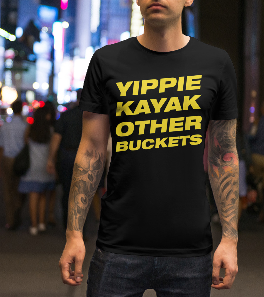 Yippie Kayak Other Buckets Brooklyn Nine-Nine Catchphrase T-Shirt
