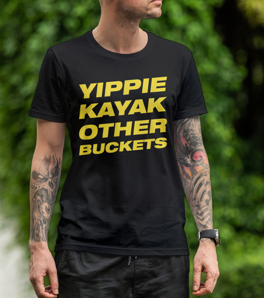 Yippie Kayak Other Buckets Brooklyn Nine-Nine Catchphrase T-Shirt