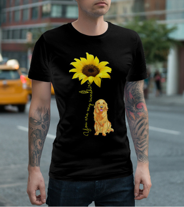 You Are My Sunshine Sunflower With Golden Retriever T-Shirt