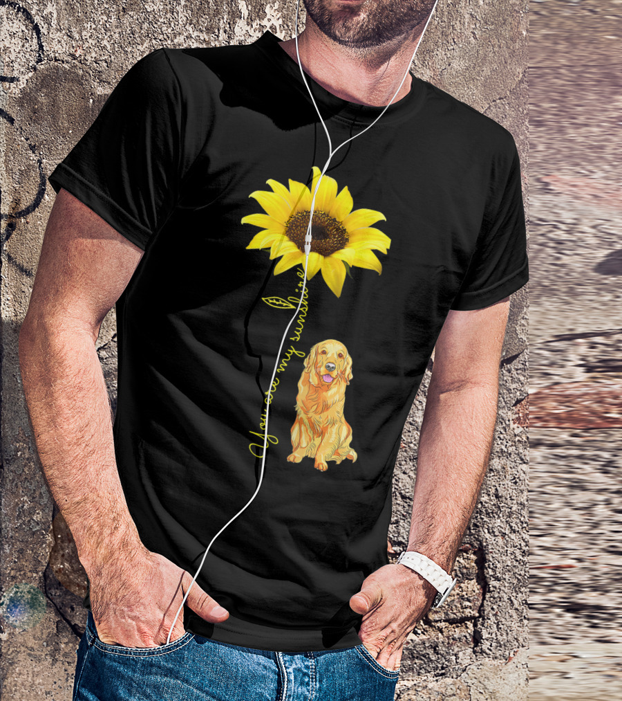 You Are My Sunshine Sunflower With Golden Retriever T-Shirt