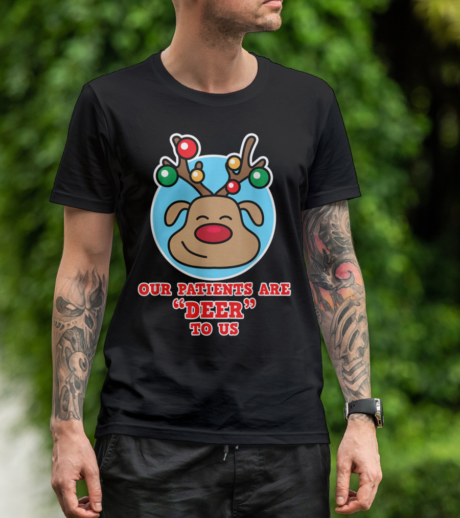 Christmas Nurse Our Patients Are Deer To Us T-Shirt