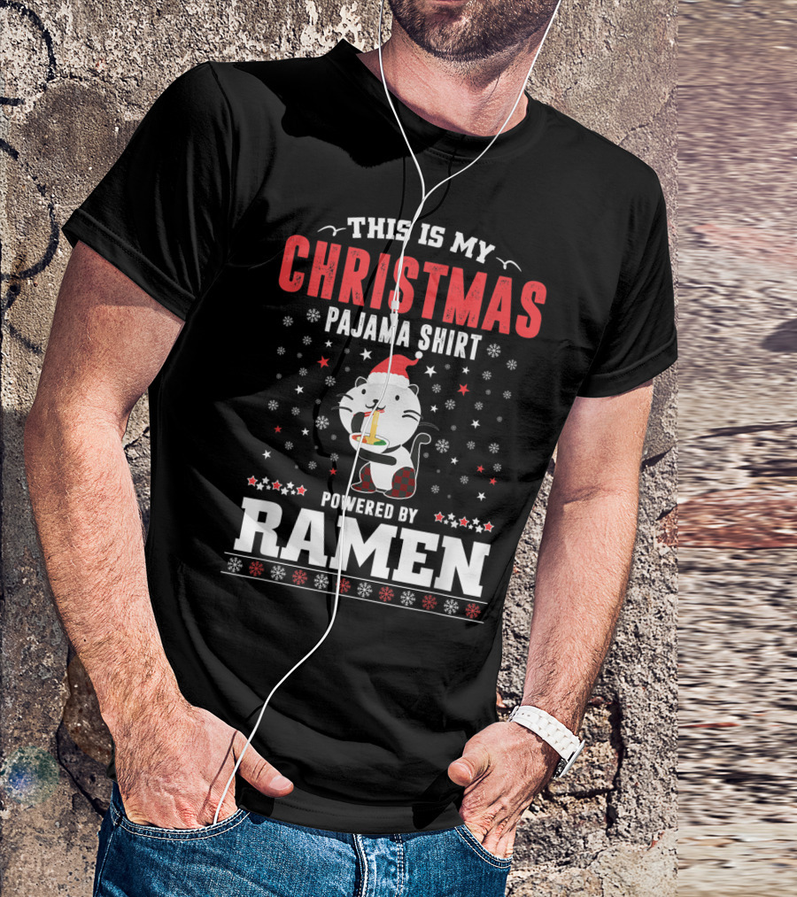 THIS IS MY CHRISTMAS PAJAMA SHIRT POWERED BY RAMEN T-Shirt