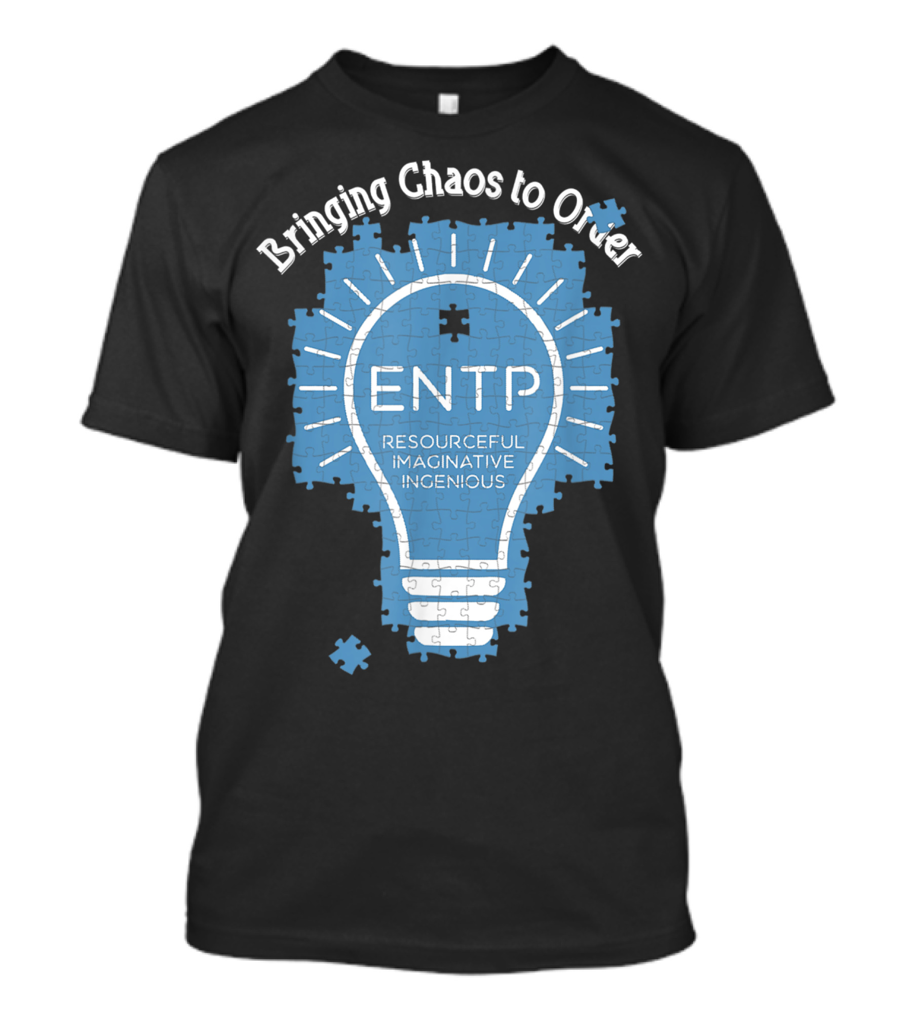Bringing Chaos To Order ENTP Resourceful Imaginative Ingenious T-Shirt