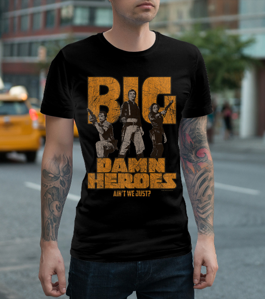 Big Damn Heroes Ain't We Just Firefly T-Shirt