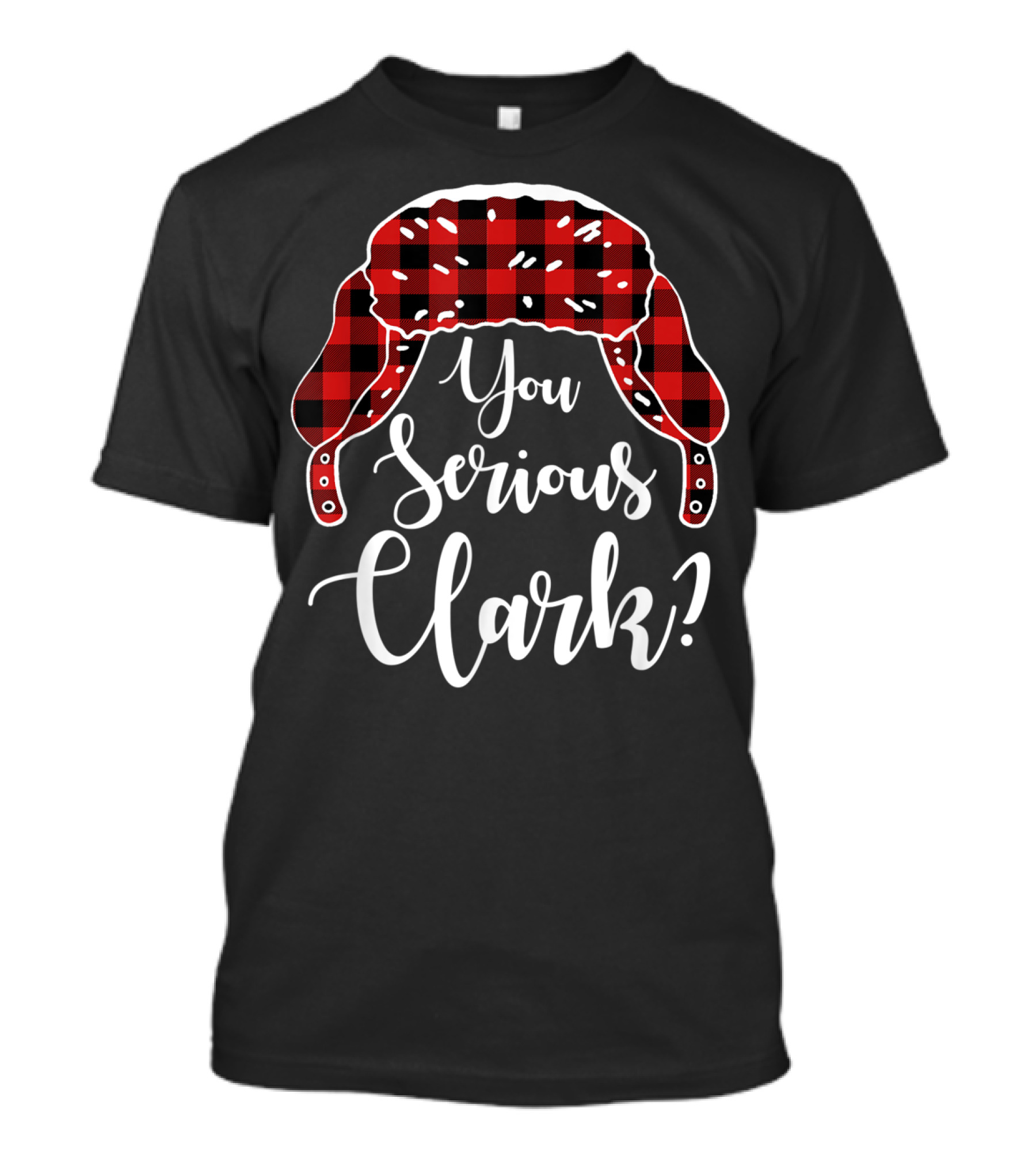 You Serious Clark Plaid Hat Christmas Vacation T-Shirt