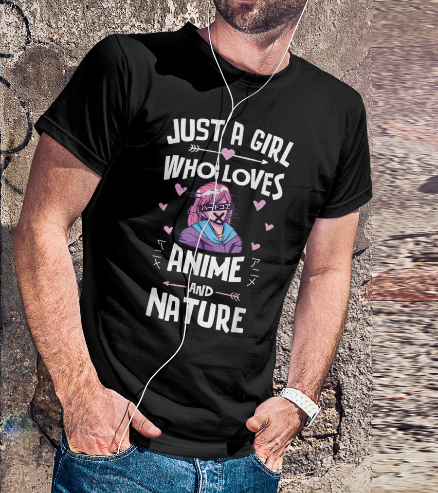 JUST A GIRL WHO LOVES ANIME AND NATURE T-Shirt