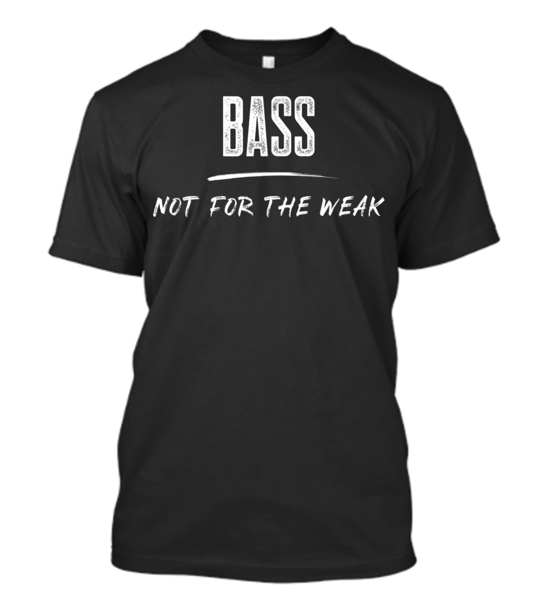 Bassist Bass Not For The Weak Funny Player T-Shirt