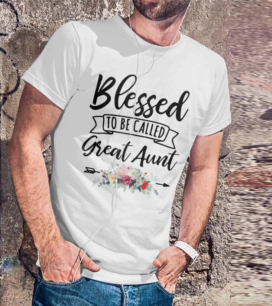 Blessed To Be Called Great Aunt Floral Arrangement T-Shirt