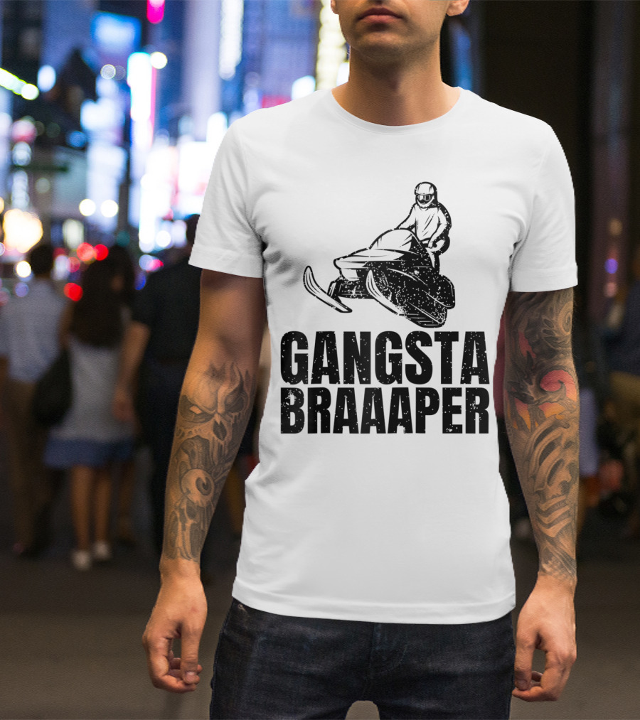 Gangsta Braaaper Cool Snowmobiler Pun Snowmobile Rider T-Shirt
