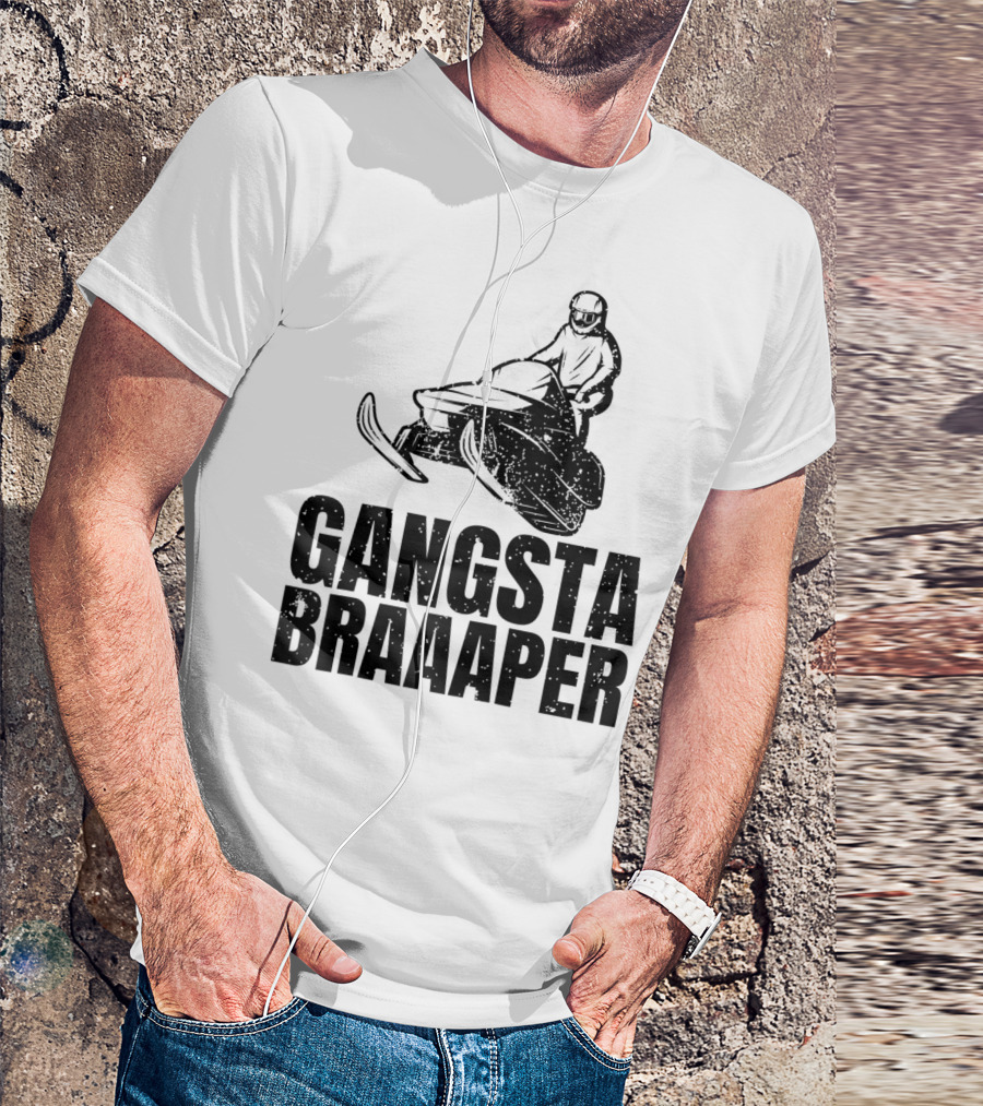 Gangsta Braaaper Cool Snowmobiler Pun Snowmobile Rider T-Shirt