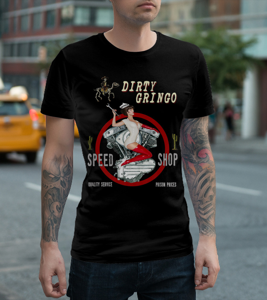Dirty Gringo Speed Shop Shovelhead Quality Service Prison Prices T-Shirt