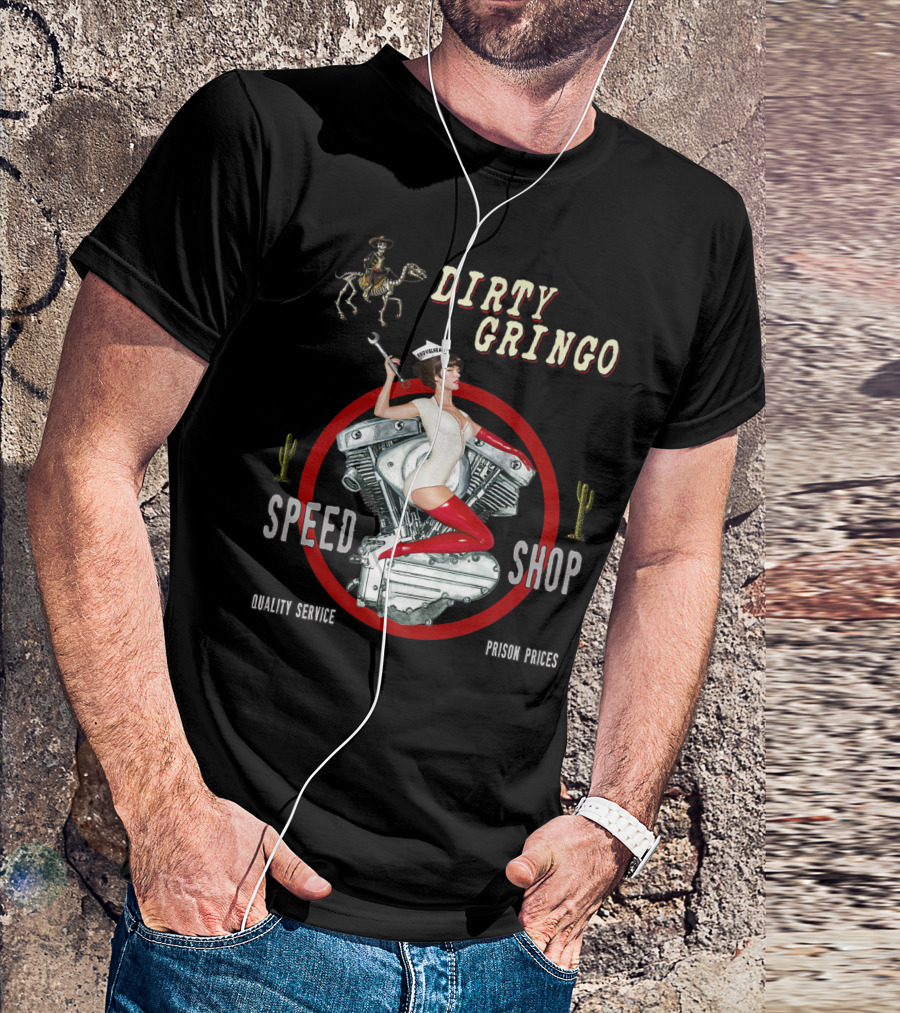 Dirty Gringo Speed Shop Shovelhead Quality Service Prison Prices T-Shirt