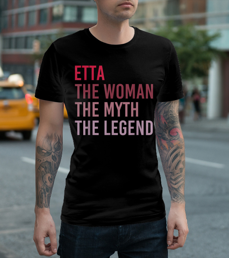 Etta The Woman The Myth The Legend Personalized Name T-Shirt