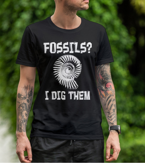 Fossils Fossil Hunter Collector Paleontology I Dig Them T-Shirt