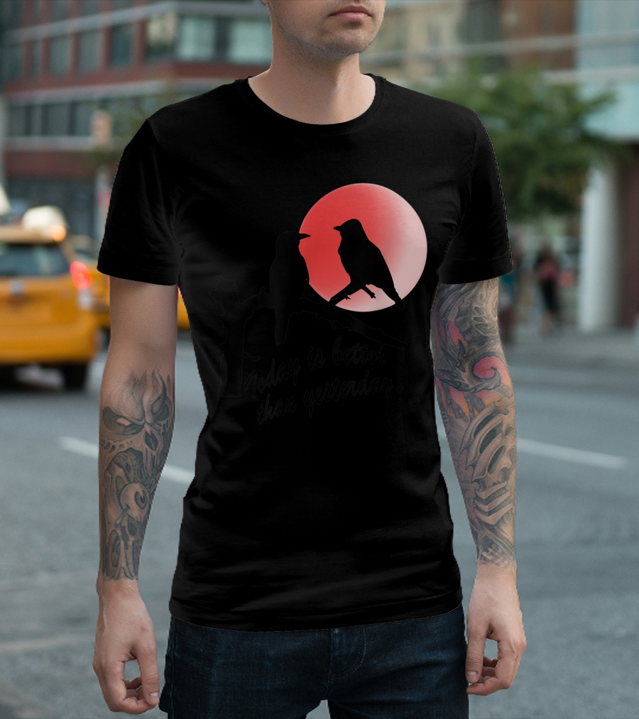 Today Is Better Than Yesterday Bird Silhouettes At Sunrise T-Shirt