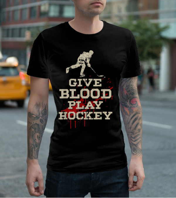 Give Blood Play Hockey Funny Ice Hockey Player T-Shirt