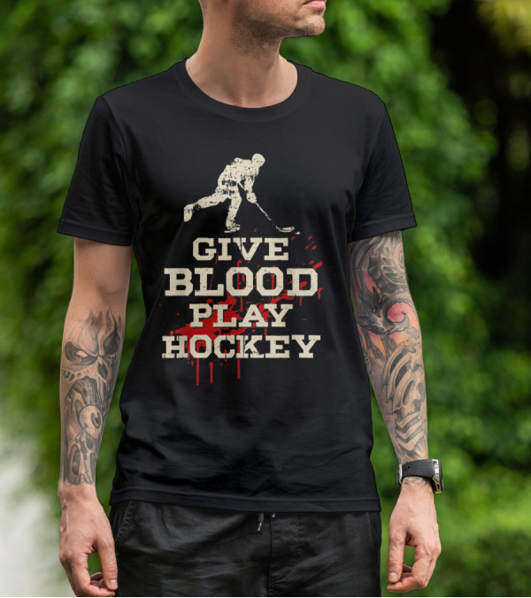 Give Blood Play Hockey Funny Ice Hockey Player T-Shirt