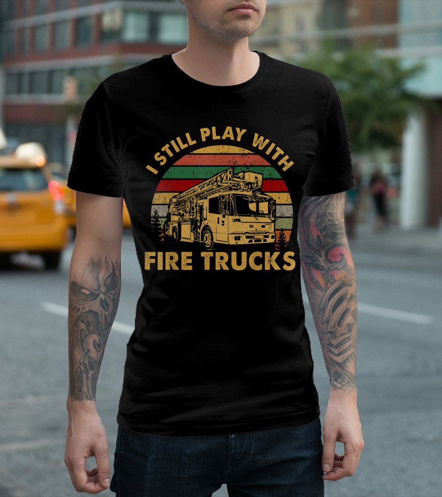 I Still Play With Fire Trucks Retro T-Shirt