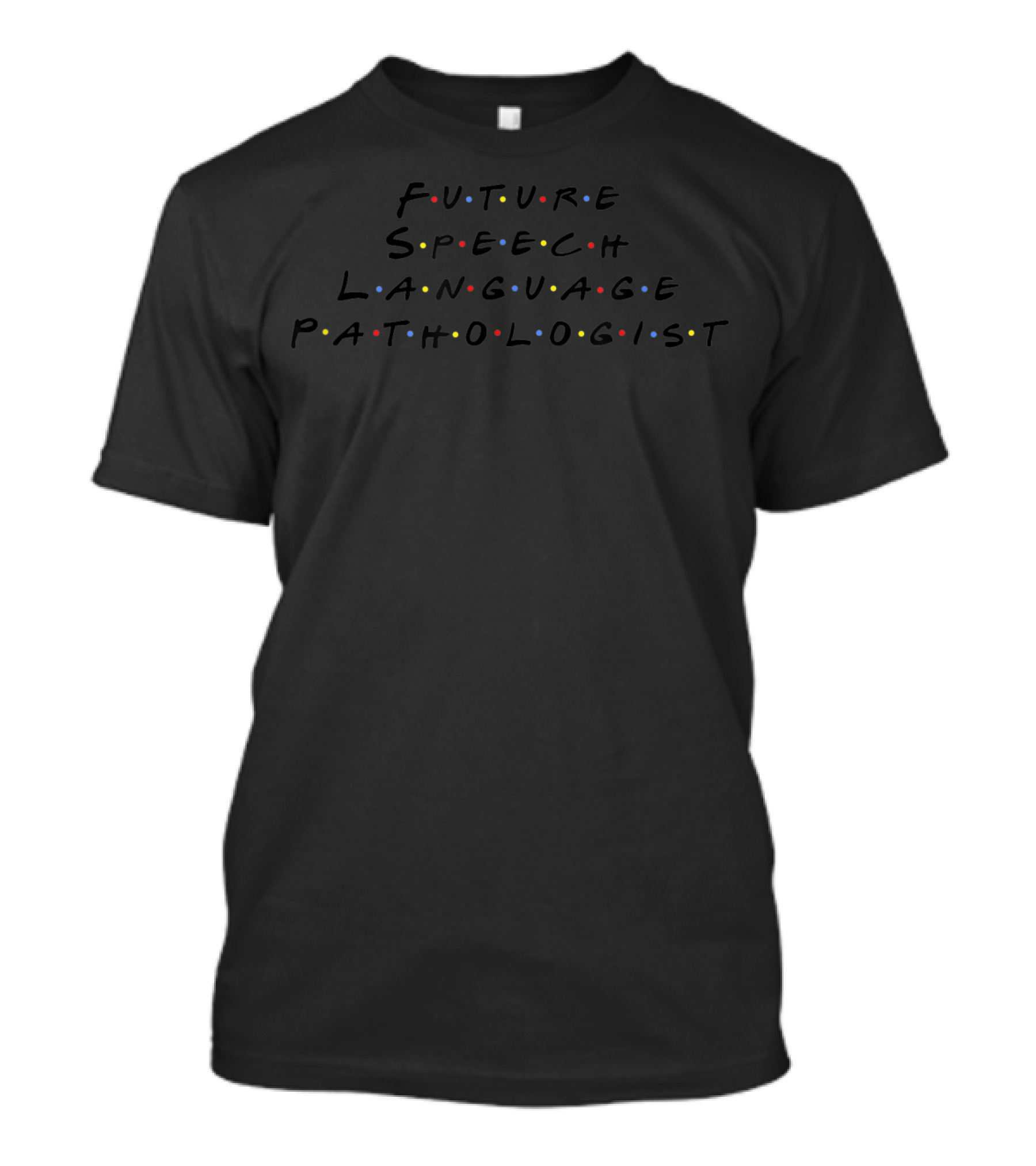 Future Speech Language Pathologist SLP Friends TV Show T-Shirt