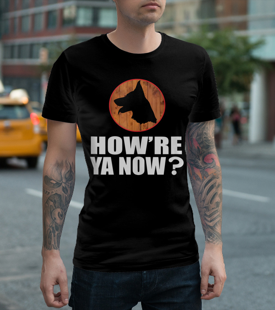 How're Ya Now Dog Silhouette with Wooden Background T-Shirt