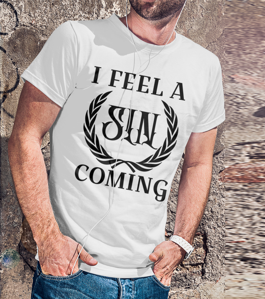 I Feel A Sin Coming Funny Cursing Bad Words T-Shirt