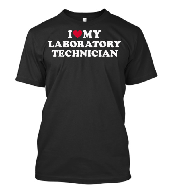 I Love My Laboratory Technician Heart T-Shirt
