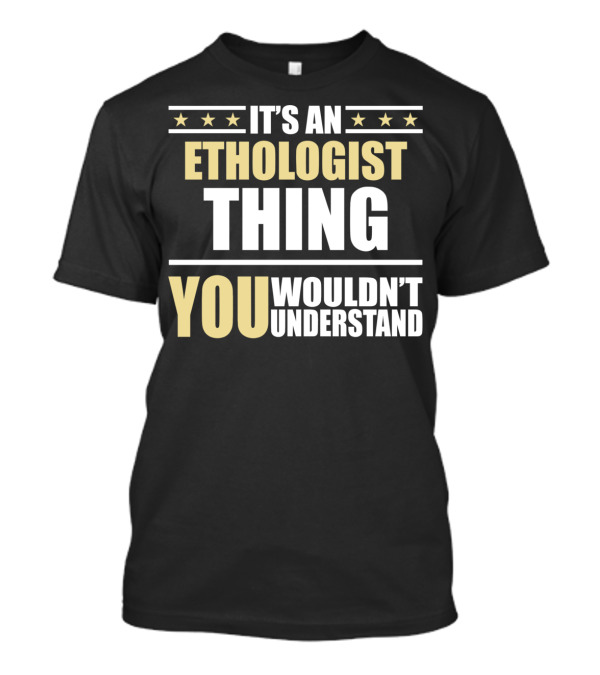 Inked It's An Ethologist Thing You Wouldn't Understand T-Shirt
