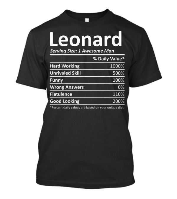 Leonard Serving Size 1 Awesome Man Hard Working Unrivaled Skill Funny Good Looking T-Shirt