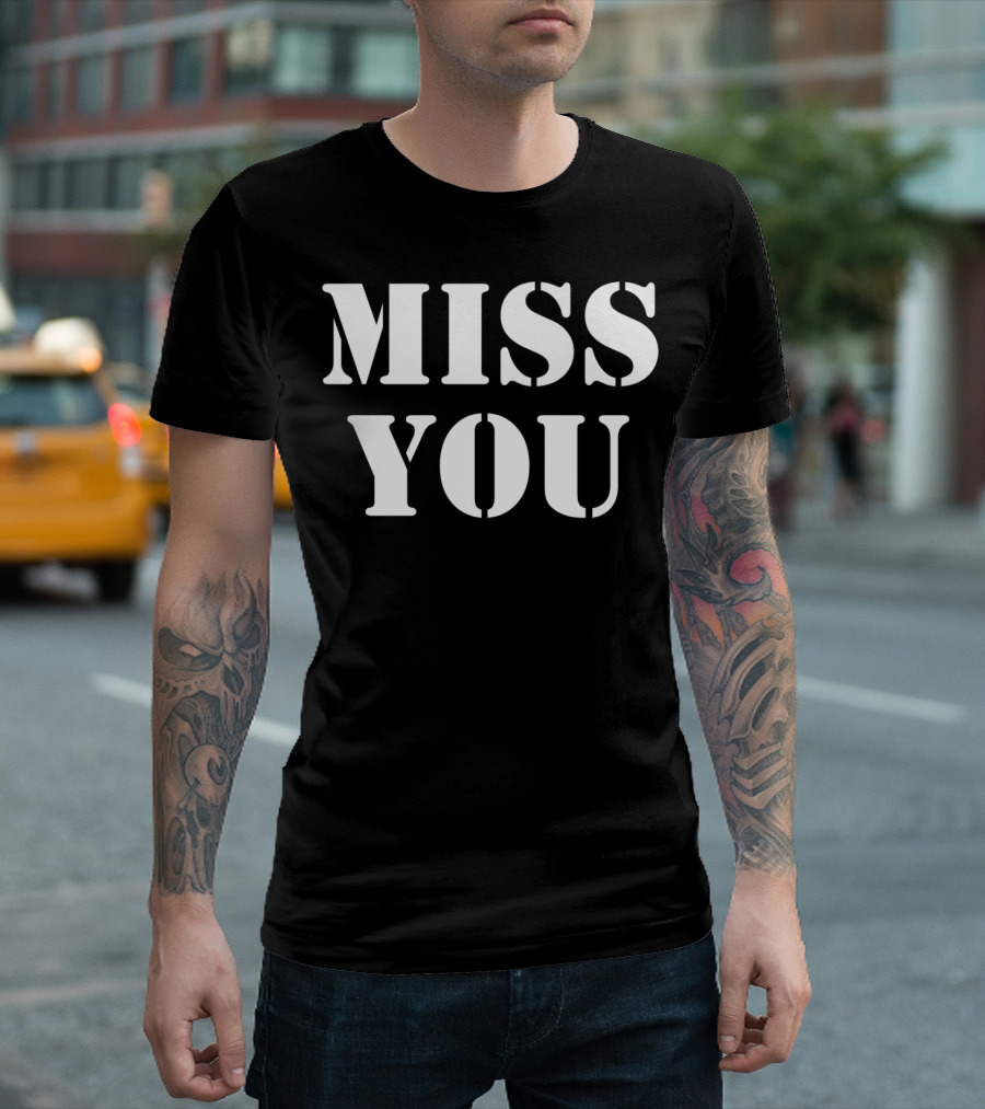 Miss You Er Tops Men's Women's T-Shirt