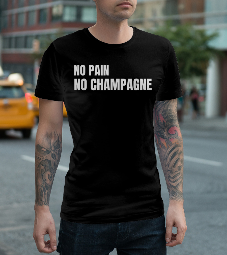 No Pain No Champagne Phrase T-Shirt
