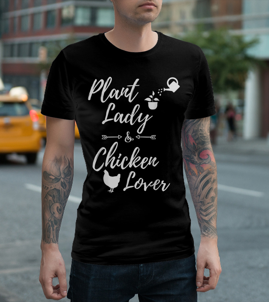Plant Lady and Chicken Lover Gardener Plants Lover T-Shirt