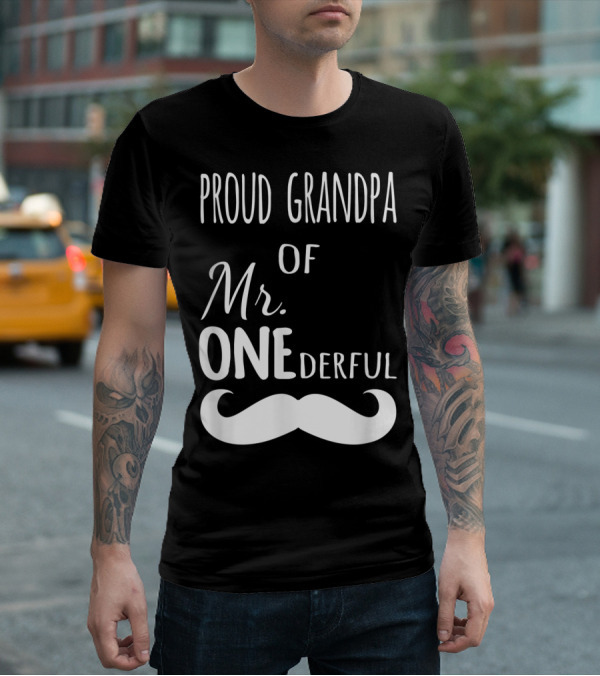 Proud Grandpa Of Mr Onederful Mustache Celebratory Family T-Shirt