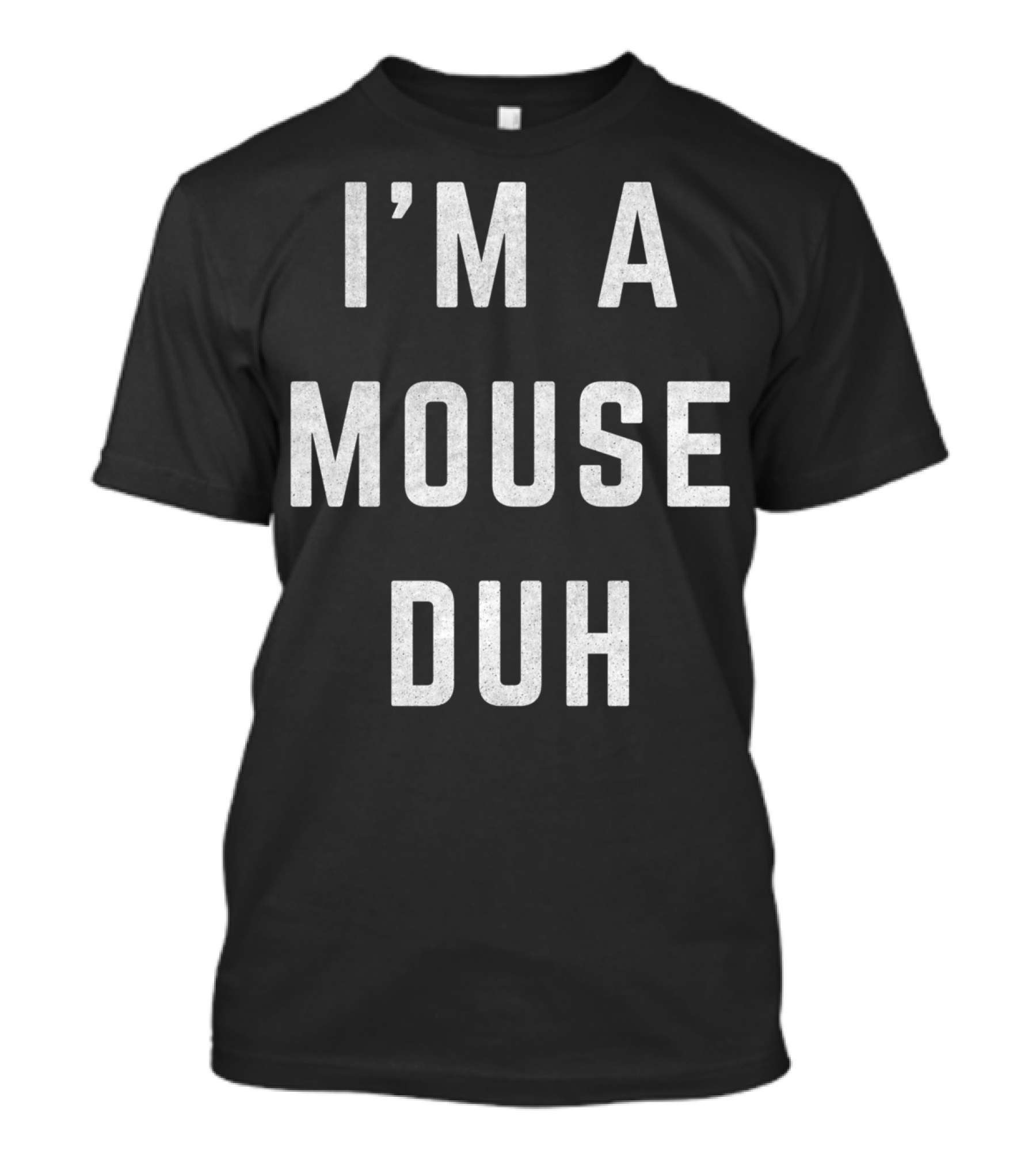 Distressed I'm A Mouse Duh Halloween T-Shirt