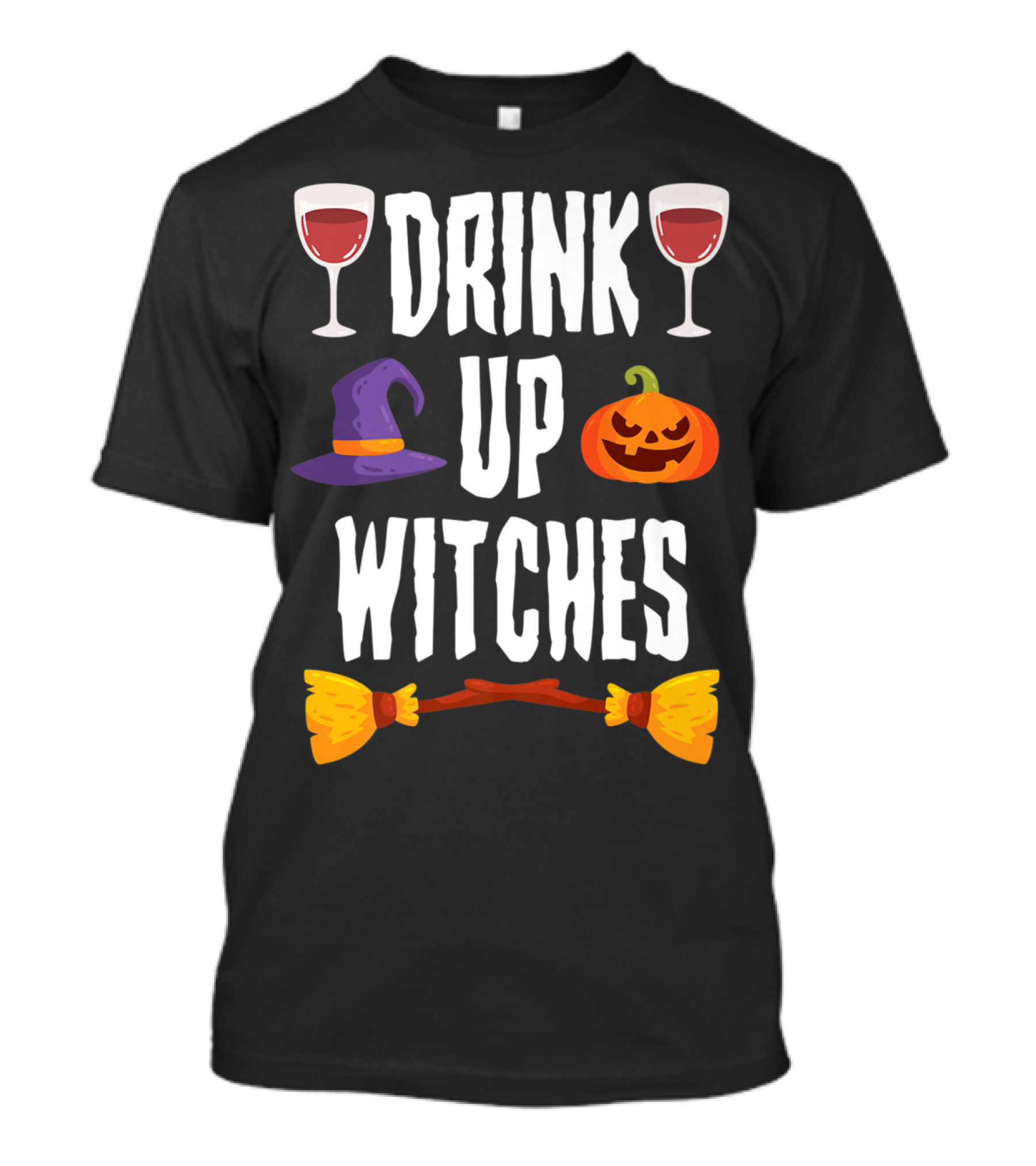 Drink Up Witches Happy Halloween Trick Or Treat Broomstick Wine Glasses Pumpkin Hat T-Shirt