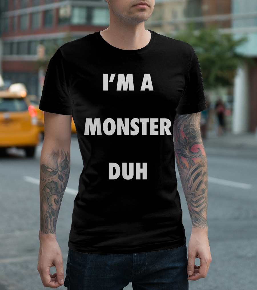 I'm a Monster Duh Halloween T-Shirt