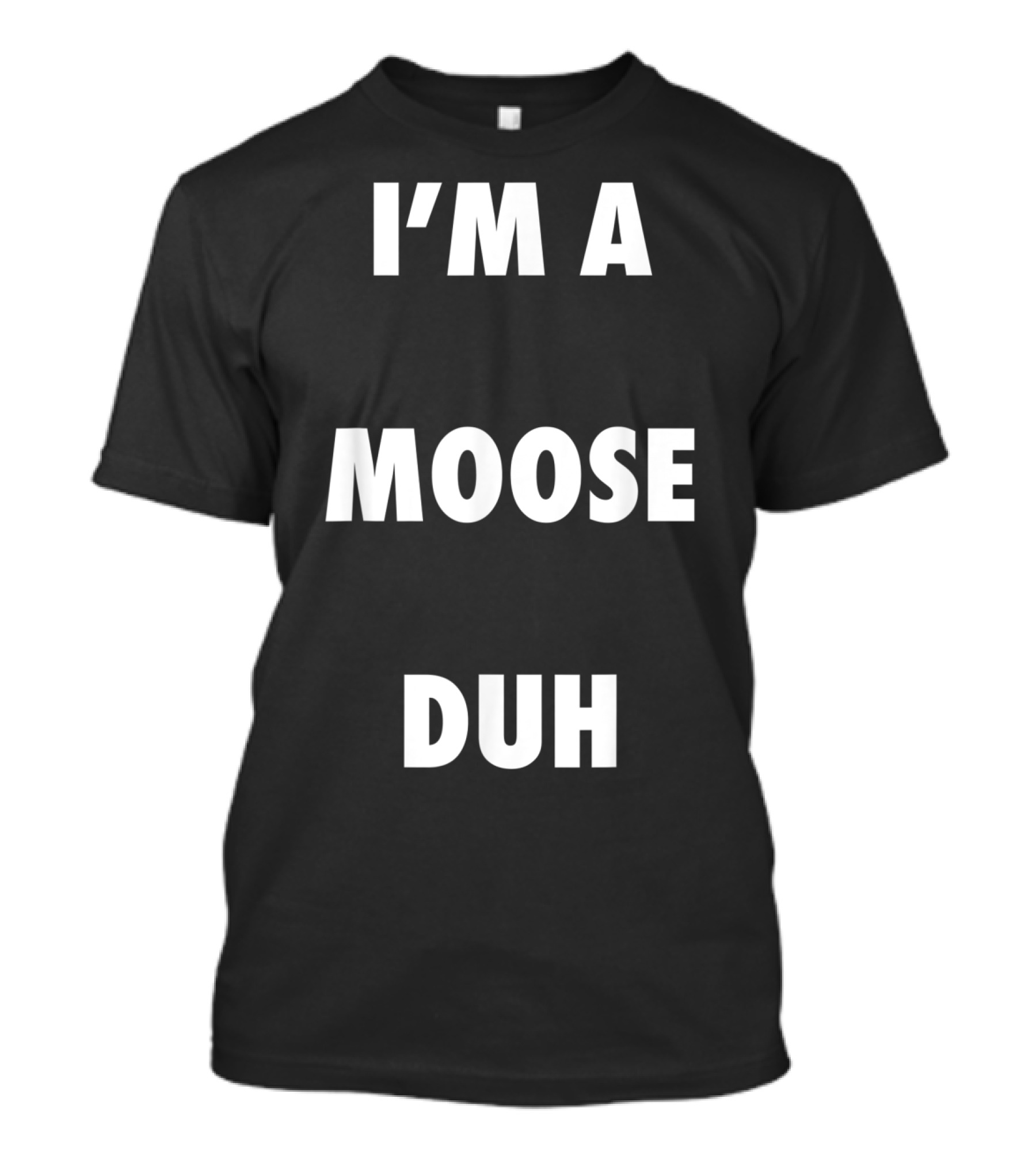 I'M A MOOSE DUH Easy Halloween Moose T-Shirt