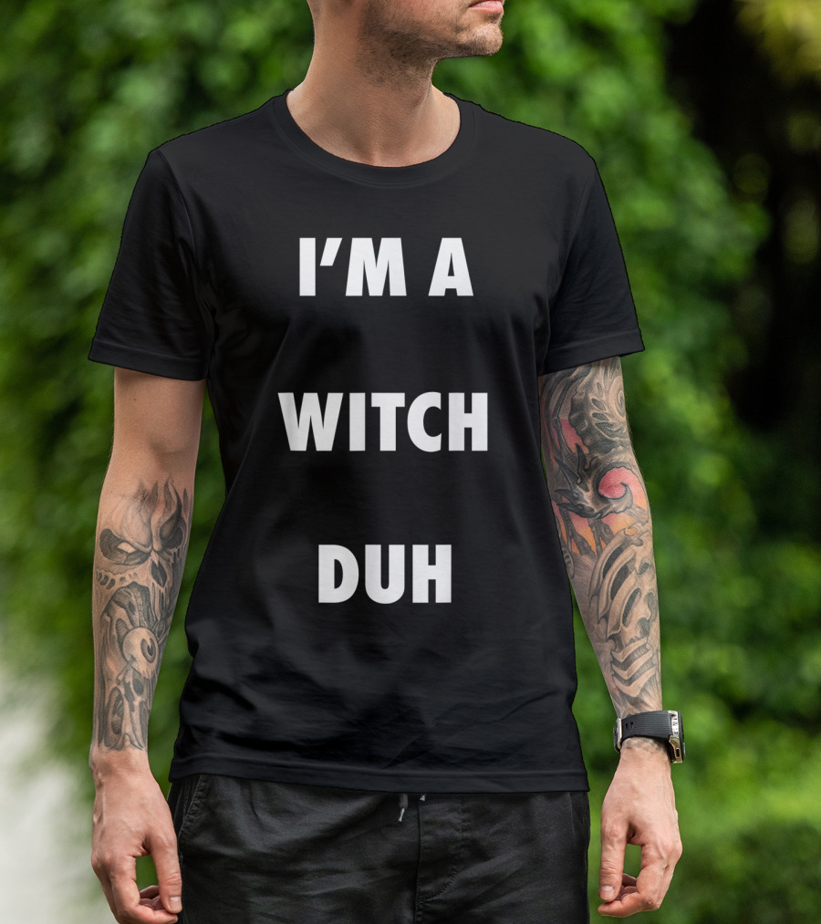 I'm A Witch Duh Halloween T-Shirt
