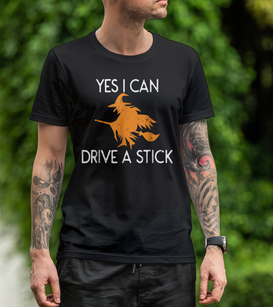 Yes I Can Drive A Stick Funny Halloween Witch Broom T-Shirt