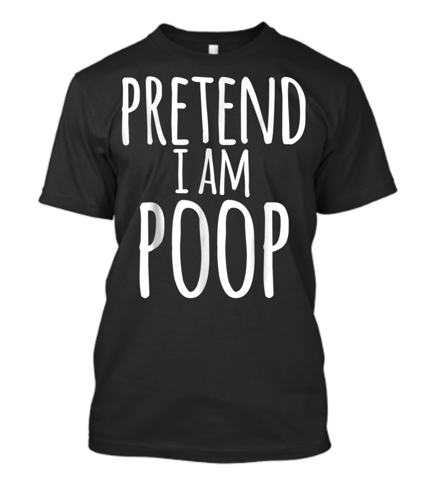 PRETEND I AM POOP Funny Lazy Halloween T-Shirt