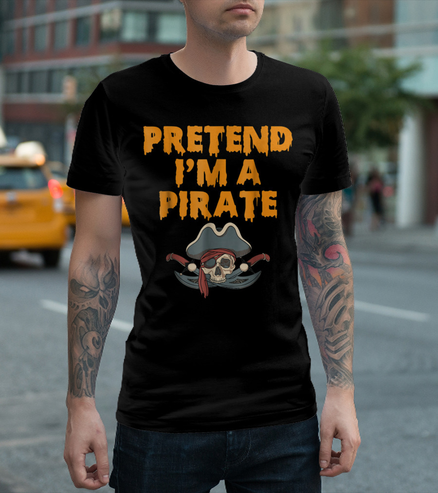 Pretend I'm A Pirate Skull With Crossed Cutlasses And Eyepatch T-Shirt