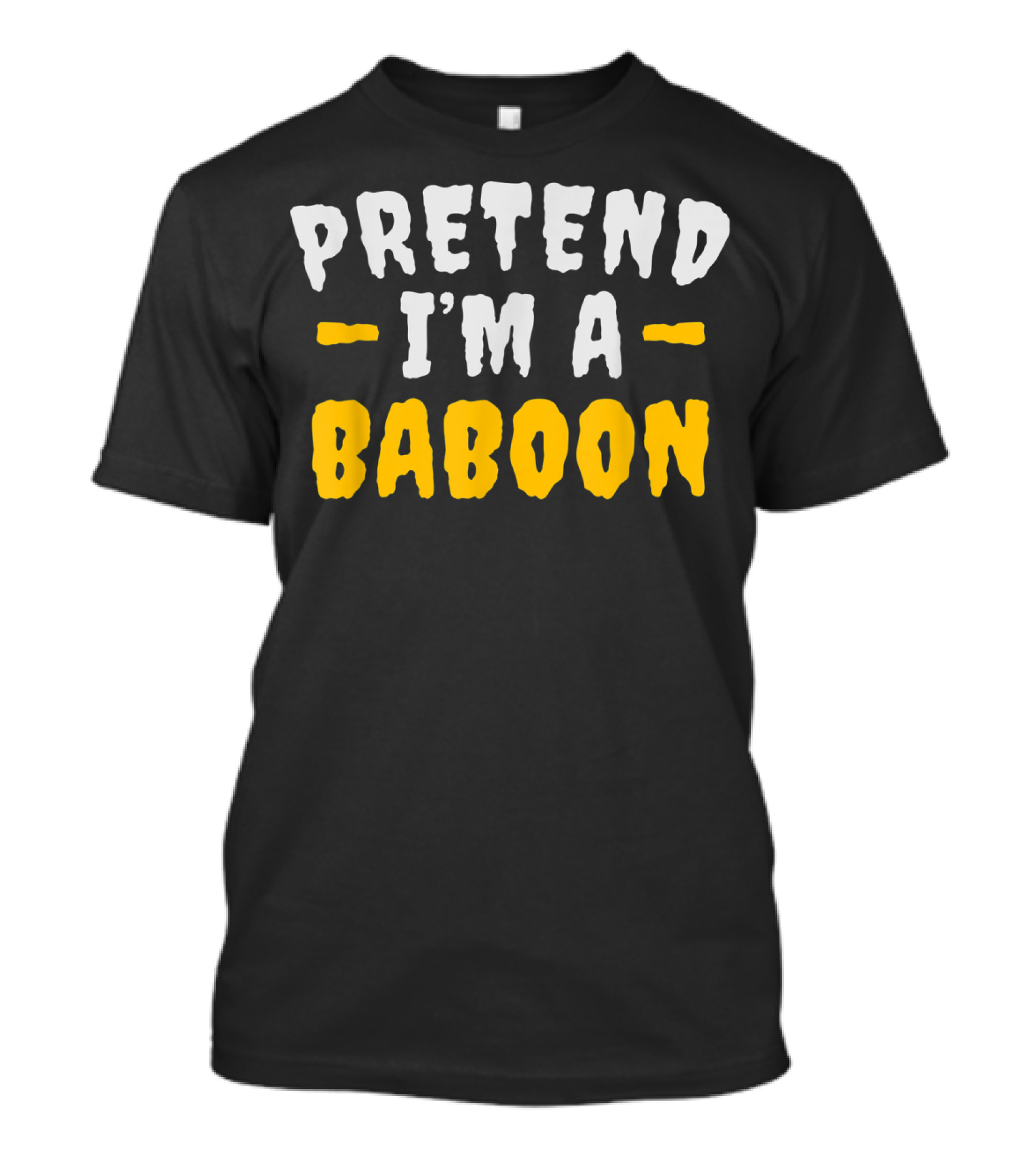 Pretend I'm A Baboon Funny Lazy T-Shirt