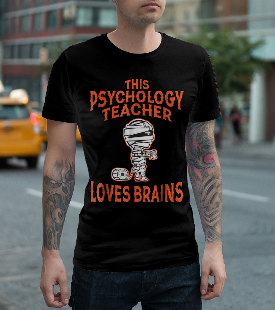 This Psychology Teacher Loves Brains Mummy Character T-Shirt