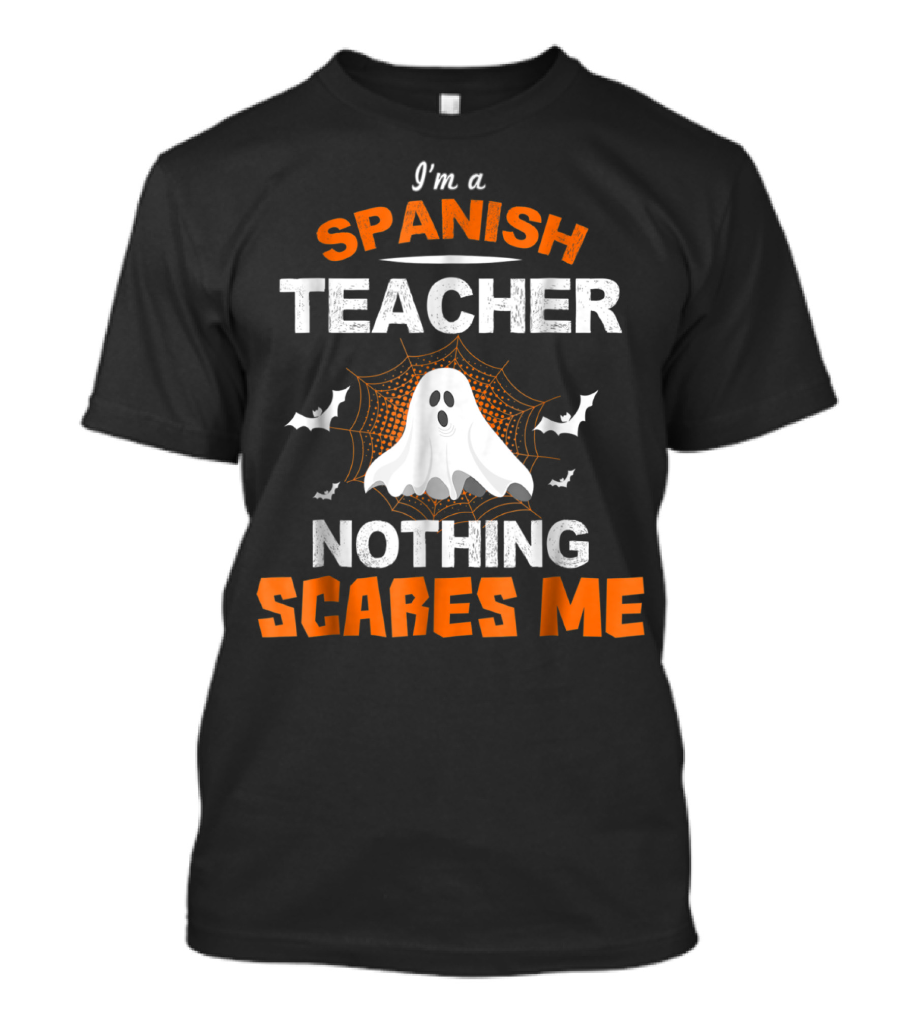 I'm A Spanish Teacher Nothing Scares Me Ghost Halloween T-Shirt